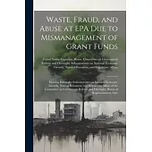 Waste, Fraud, and Abuse at EPA due to Mismanagement of Grant Funds: Hearing Before the Subcommittee on National Economic Growth, Natural Resources, an