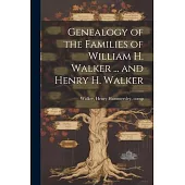 Genealogy of the Families of William H. Walker ... and Henry H. Walker