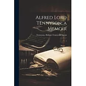 Alfred Lord Tennyson; a Memoir: 1