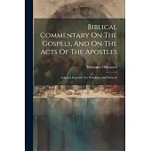 Biblical Commentary On The Gospels, And On The Acts Of The Apostles: Adapted Expressly For Preachers And Students