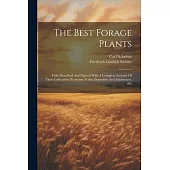 The Best Forage Plants: Fully Described And Figured With A Complete Account Of Their Cultivation, Economic Value, Impurities And Adulterants,