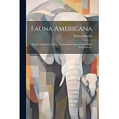Fauna Americana: Being A Description Of The Mammiferous Animals Inhabitating North America