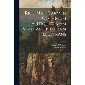 Rigs-mal, Carmen Gothicum Antiquissimam Scaniae Historiam Illustrans