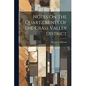 Notes On The Quartz Mines Of The Grass Valley District