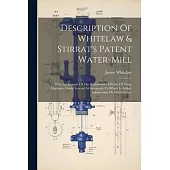 Description Of Whitelaw & Stirrat’s Patent Water-mill: With An Account Of The Performance Of One Of These Machines, Lately Erected At Greenock: To Whi