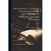 Biographia Literaria, Or, Biographical Sketches Of My Literary Life And Opinions; Volume 2