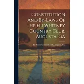 Constitution And By-laws Of The Eli Whitney Country Club, Augusta, Ga