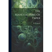 The Manufacture Of Paper