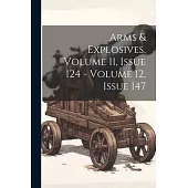 Arms & Explosives, Volume 11, Issue 124 - Volume 12, Issue 147