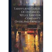 Tariffs And Tables Of Distances. Wells, Fargo & Company’s Overland Express