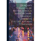 Duncan’s Manual Of British, Foreign And Colonial Tramway, Omnibus & Electric Railway Companies