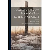 Common Service Book Of The Luthern Church