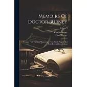 Memoirs Of Doctor Burney: Arranged From His Own Manuscripts, From Family Papers, And From Personal Recollections; Volume 3