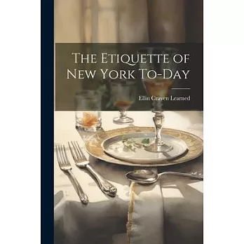 The Etiquette of New York To-Day