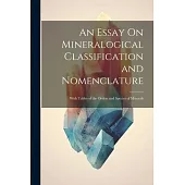 An Essay On Mineralogical Classification and Nomenclature: With Tables of the Orders and Species of Minerals
