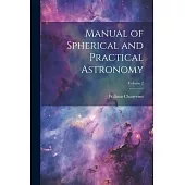 Manual of Spherical and Practical Astronomy; Volume 2