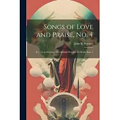 Songs of Love and Praise, No. 4: For Use in Meetings for Christian Worship Or Work, Issue 3