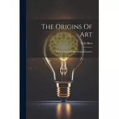 The Origins Of Art: A Psychological & Sociological Inquiry