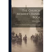 The Church Member’s Hand-book: A Guide To The Doctrines And Practice Of Baptist Churches