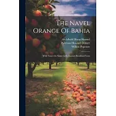 The Navel Orange Of Bahia: With Notes On Some Little-known Brazilian Fruits