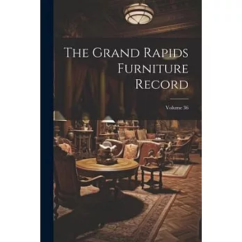 The Grand Rapids Furniture Record; Volume 36