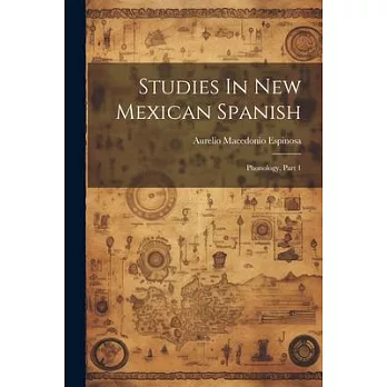 Studies In New Mexican Spanish: Phonology, Part 1