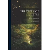 The Story of Juliette: A Child’s Romance