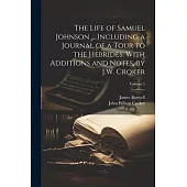 The Life of Samuel Johnson ... Including a Journal of a Tour to the Hebrides. With Additions and Notes, by J.W. Croker; Volume 5