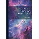 Astronomy, a Popular Handbook