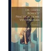 Dr. David Roberts’ Practical Home Veterinarian