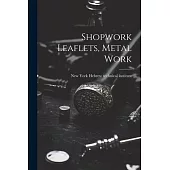Shopwork Leaflets, Metal Work