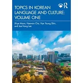 Topics in Korean Language and Culture: Volume One