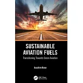 Sustainable Aviation Fuels: Transitioning Towards Green Aviation