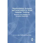 Representation, Inclusion and Social Justice in World Language Teaching: Research and Pedagogy for Inclusive Classrooms