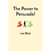 The Power to Persuade!