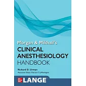Morgan and Mikhail’s Clinical Anesthesiology Handbook