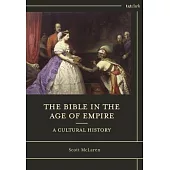 The Bible in the Age of Empire: A Cultural History