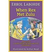When Rex Met Zulu and Other Chronicles of the New Orleans Experience