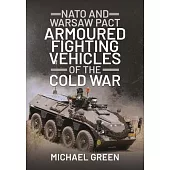 NATO and Warsaw Pact Armoured Fighting Vehicles of the Cold War