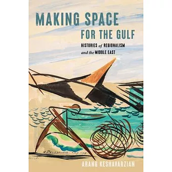 Making Space for the Gulf: Histories of Regionalism and the Middle East
