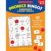 Phonics Bingo: Consonants & Short Vowels: 10 Reproducible Games to Build Key Reading Skills
