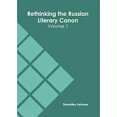 Rethinking the Russian Literary Canon: Volume 1
