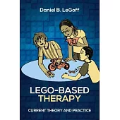 Lego-Based Therapy: Current Theory and Practice