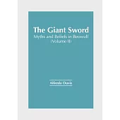 The Giant Sword: Myths and Beliefs in Beowulf (Volume II)