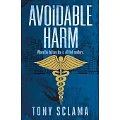 Avoidable Harm: When the bottom line is all that matters.