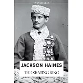 Jackson Haines: The Skating King