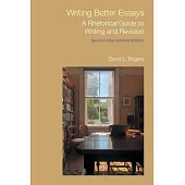 Writing Better Essays: A Rhetorical Guide to Writing and Revision