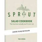Sprout & Co Salad Cookbook: The Tastiest Salads You Will Ever Eat