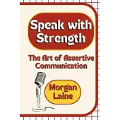 Speak with Strength: The Art of Assertive Communication