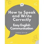 How to Speak and Write Correctly: Easy English Communication